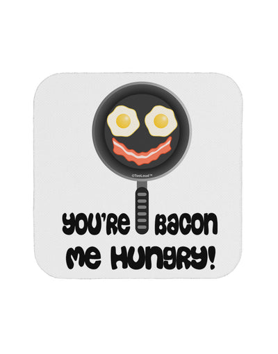 You're Bacon Me Hungry Coaster by TooLoud-Coasters-TooLoud-White-Davson Sales