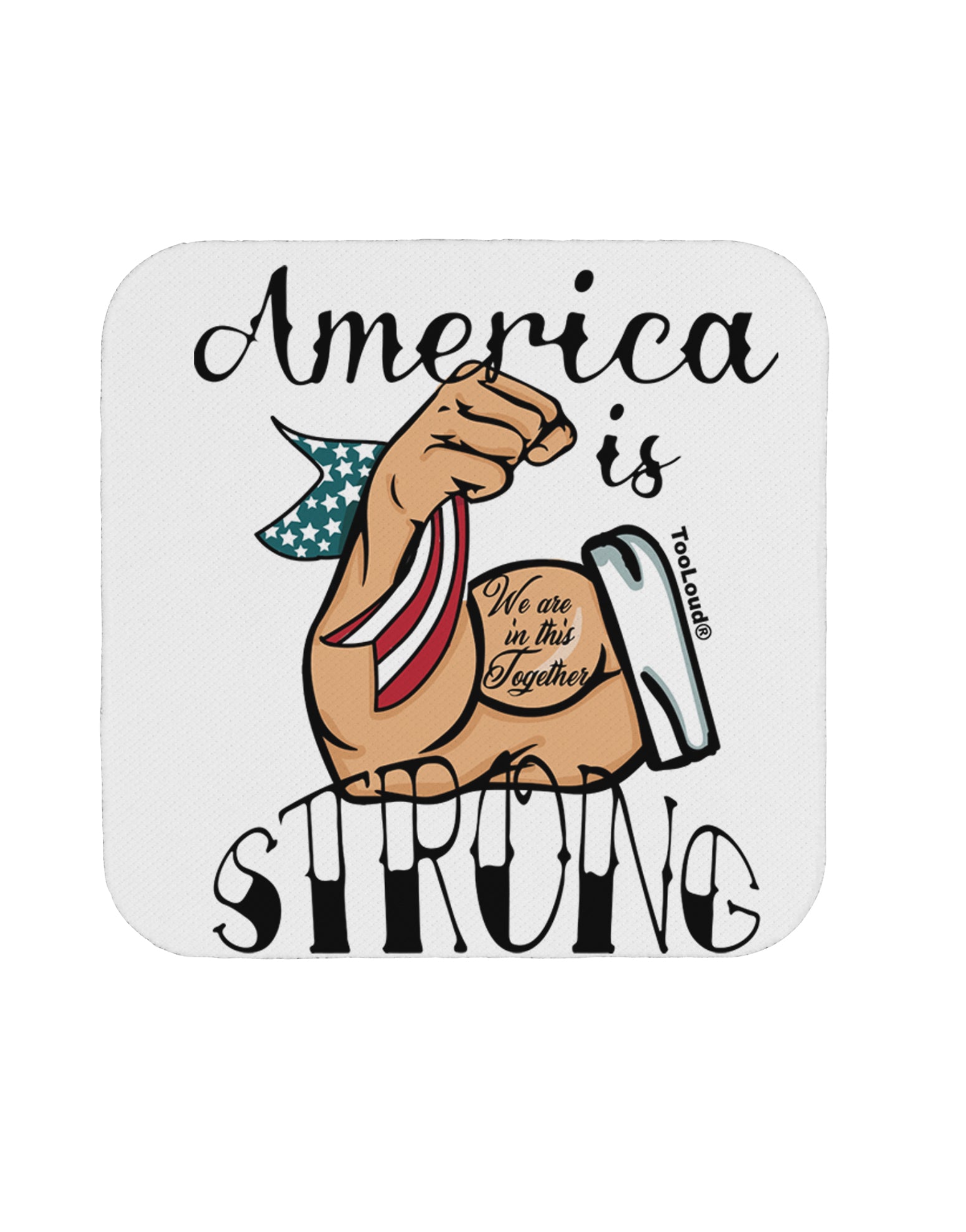 TooLoud America is Strong We will Overcome This Coaster-Coasters-TooLoud-1 Piece-Davson Sales