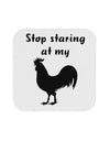 Stop Staring At My Rooster - Design Coaster by TooLoud-Coasters-TooLoud-White-Davson Sales