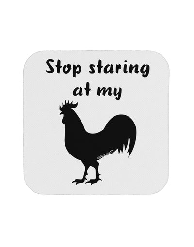 Stop Staring At My Rooster - Design Coaster by TooLoud-Coasters-TooLoud-White-Davson Sales