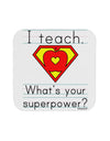 I Teach - What's Your Superpower Coaster-Coasters-TooLoud-White-Davson Sales