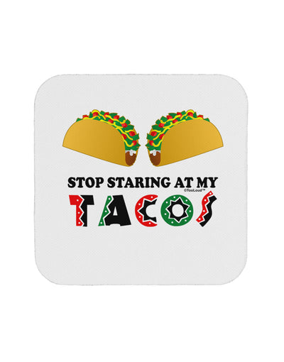 Stop Staring At My Tacos Coaster-Coasters-TooLoud-1-Davson Sales