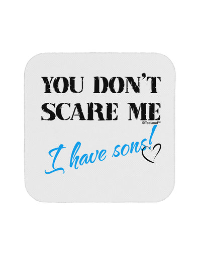 You Don't Scare Me - I Have Sons Coaster by TooLoud-Coasters-TooLoud-White-Davson Sales