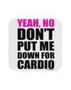 Yeah No Don't Put Me Down For Cardio Coaster-Coasters-TooLoud-White-Davson Sales