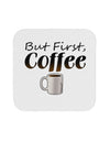 But First Coffee Coaster-Coasters-TooLoud-12-Davson Sales