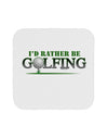 I'd Rather Be Golfing Coaster-Coasters-TooLoud-1-Davson Sales