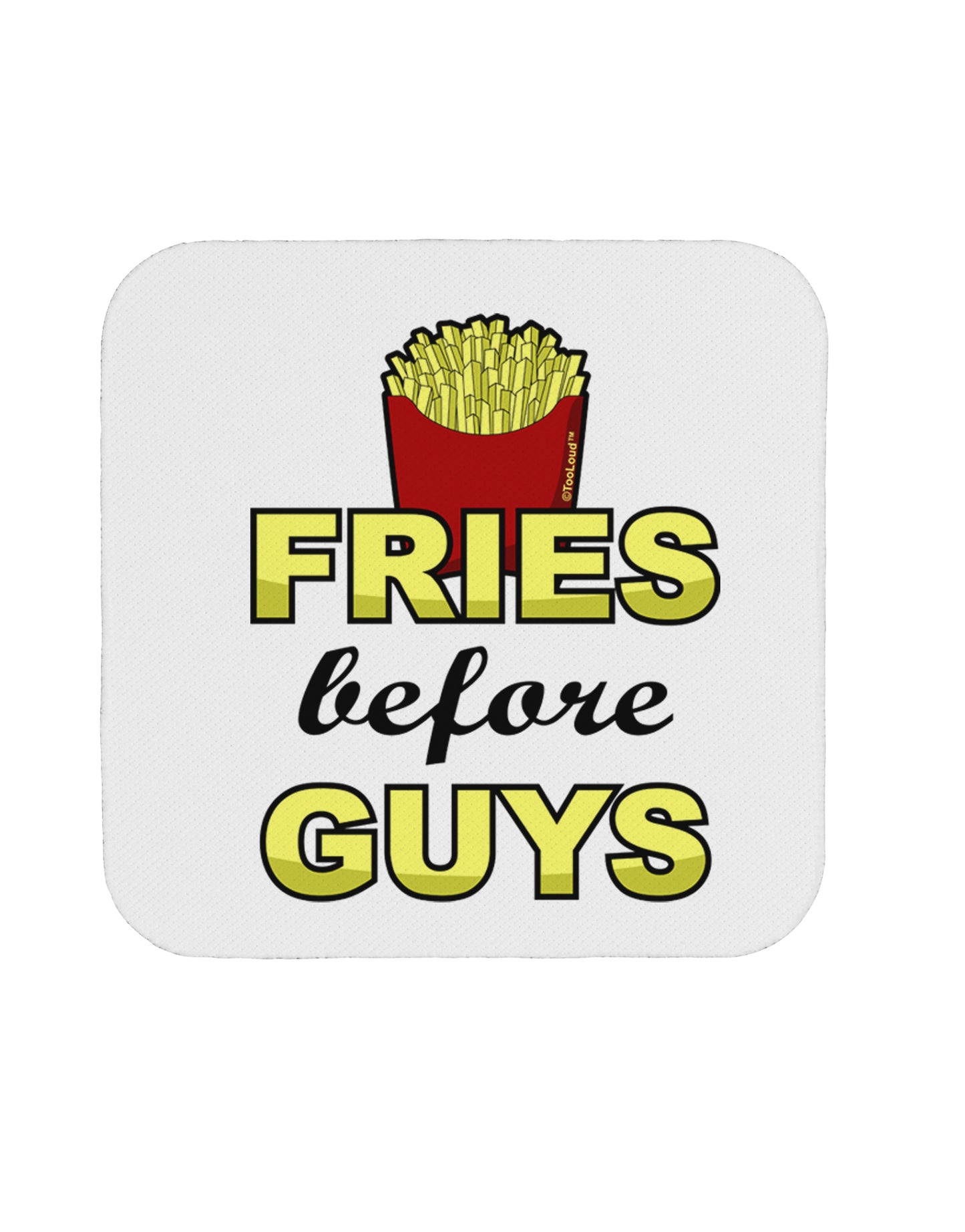 Fries Before Guys Coaster by TooLoud-Coasters-TooLoud-1-Davson Sales
