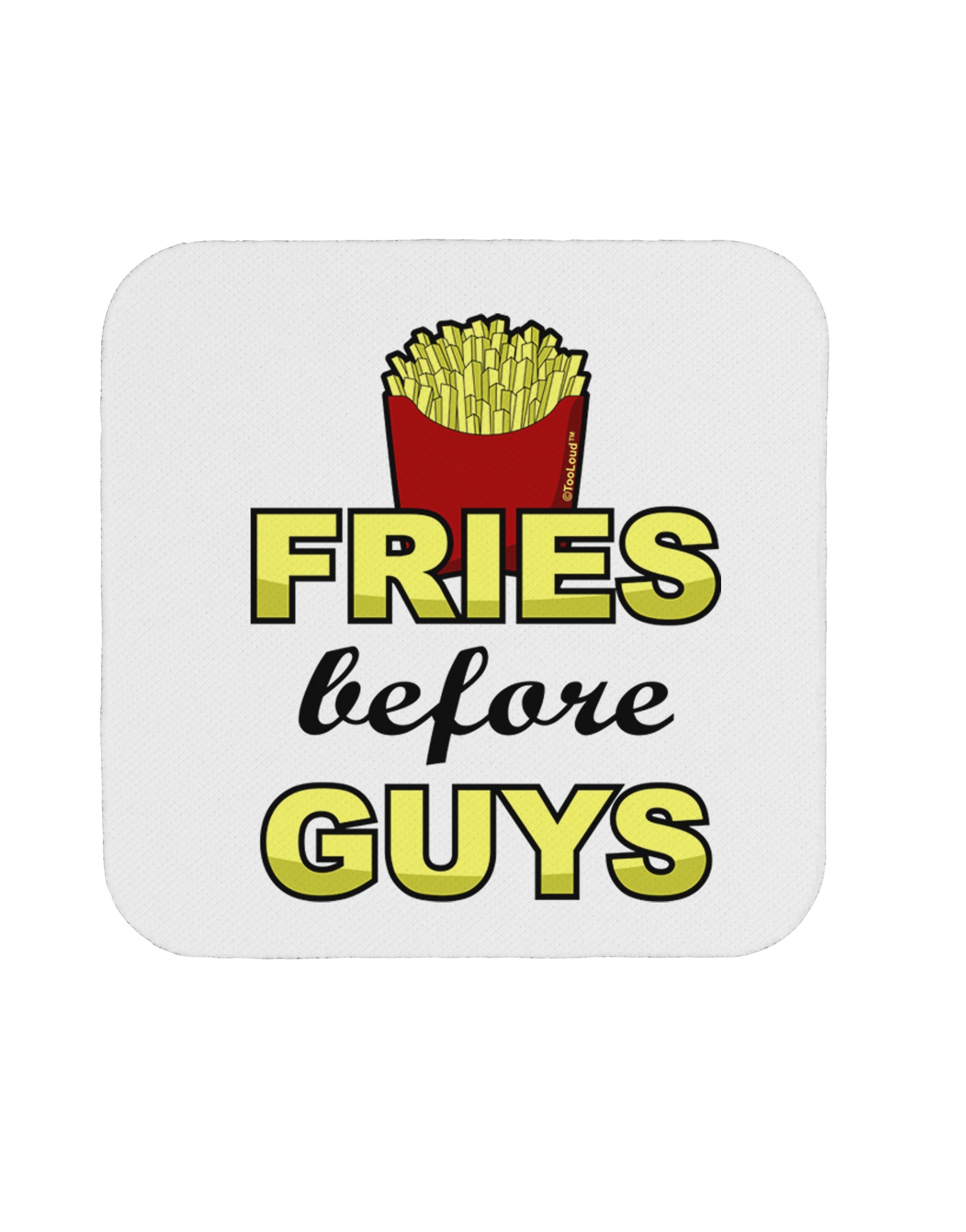 Fries Before Guys Coaster by TooLoud-Coasters-TooLoud-1-Davson Sales