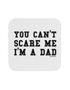 You Can't Scare Me - I'm a Dad Coaster-Coasters-TooLoud-White-Davson Sales