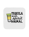 Tequila Is My Spirit Animal Coaster-Coasters-TooLoud-1-Davson Sales