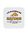 I'd Rather - Pizza Coaster-Coasters-TooLoud-1-Davson Sales