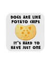 Dogs Are Like Potato Chips Coaster by TooLoud-Coasters-TooLoud-1-Davson Sales