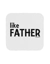 Matching Like Father Like Son Design - Like Father Coaster by TooLoud-Coasters-TooLoud-White-Davson Sales