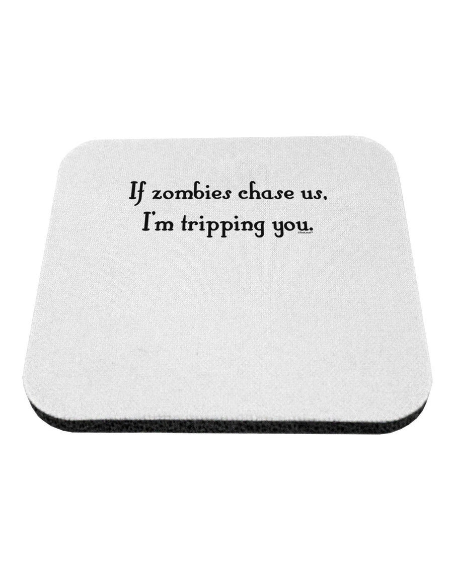 If Zombies Chase Us I'm Tripping You Coaster-Coasters-TooLoud-White-Davson Sales