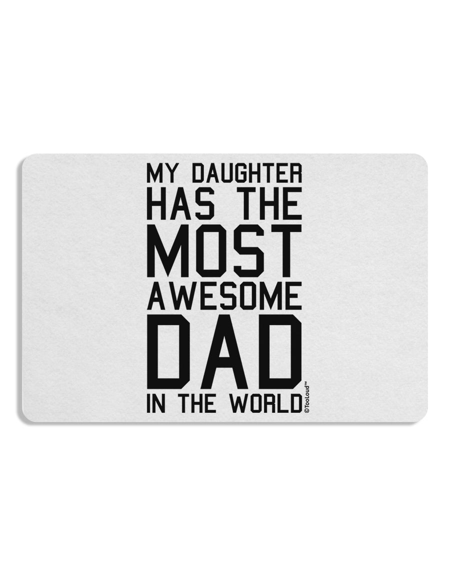 My Daughter Has the Most Awesome Dad in the World Placemat Set of 4 Placemats-Placemat-TooLoud-White-Davson Sales