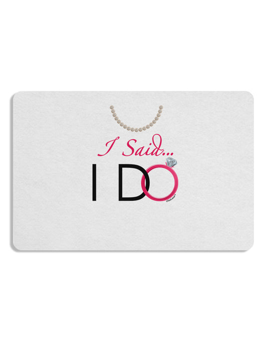 I Said I Do - Bride Placemat Set of 4 Placemats-Placemat-TooLoud-White-Davson Sales