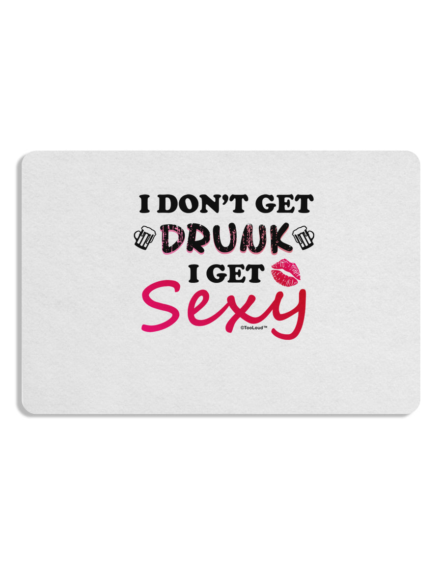 I Don't Get Drunk - Sexy Placemat Set of 4 Placemats-Placemat-TooLoud-White-Davson Sales