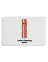 Bacon - I Make Everything Better 12 x 18 Placemat Set of 4 Placemats-Placemat-TooLoud-White-Davson Sales