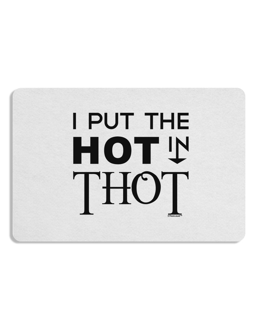 I Put the HOT in THOT Placemat Set of 4 Placemats-Placemat-TooLoud-White-Davson Sales