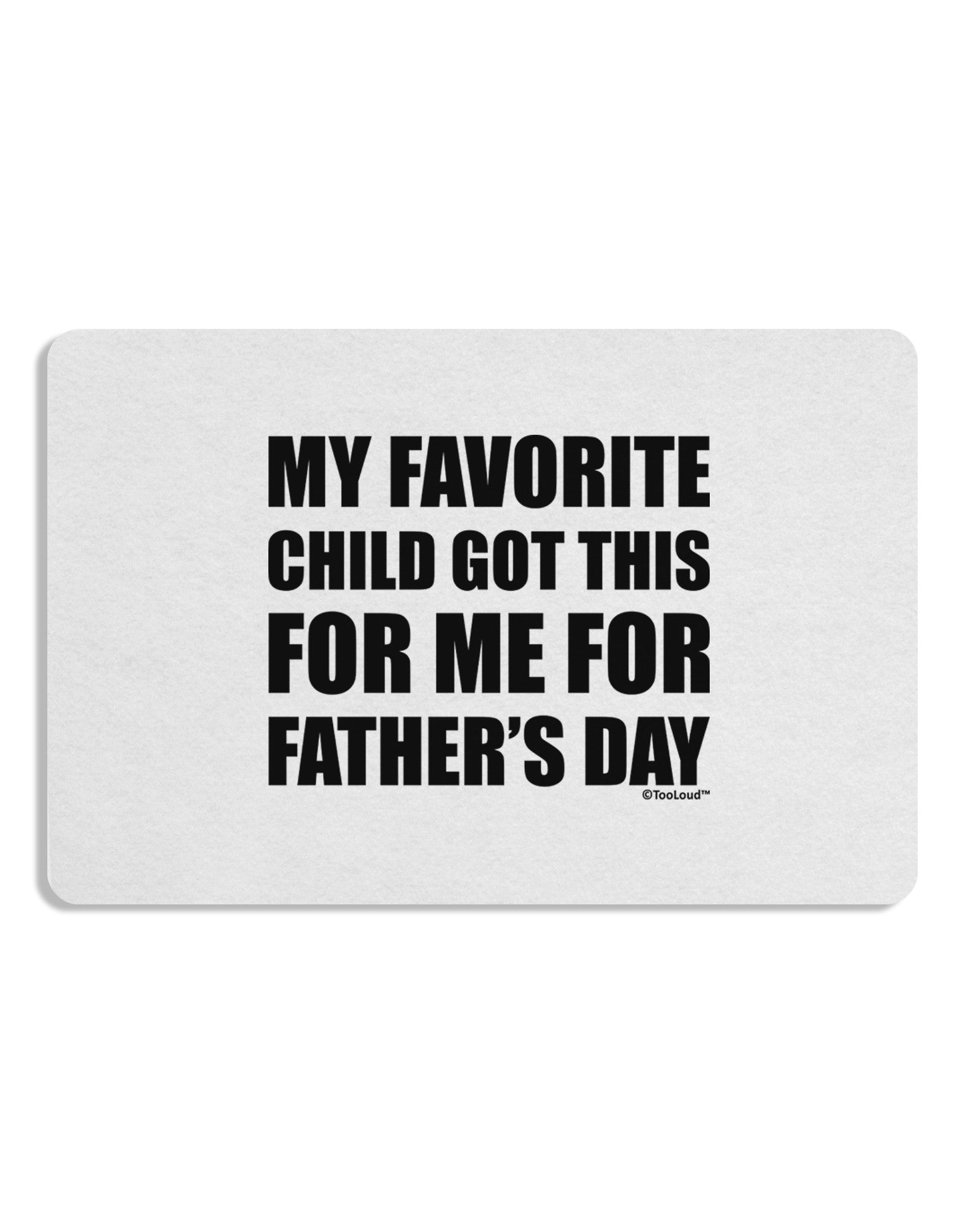 My Favorite Child Got This for Me for Father's Day Placemat by TooLoud Set of 4 Placemats-Placemat-TooLoud-White-Davson Sales