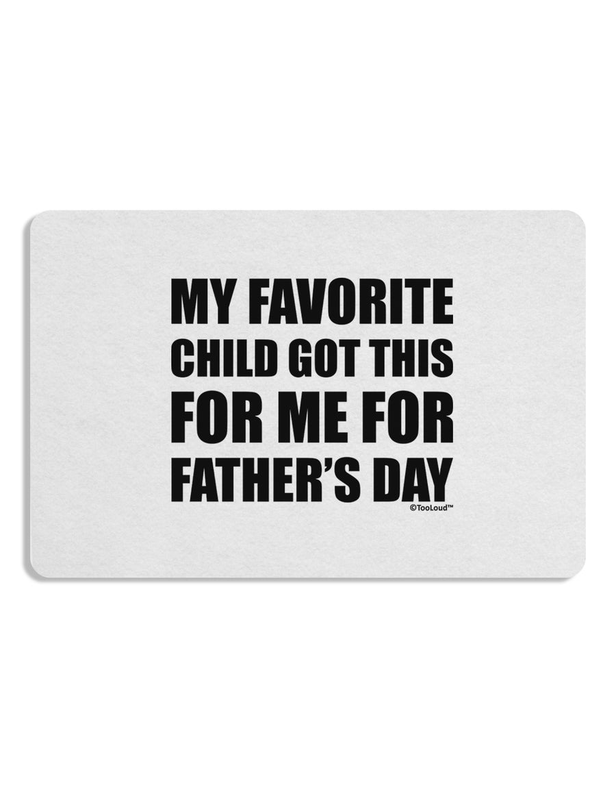 My Favorite Child Got This for Me for Father's Day Placemat by TooLoud Set of 4 Placemats-Placemat-TooLoud-White-Davson Sales