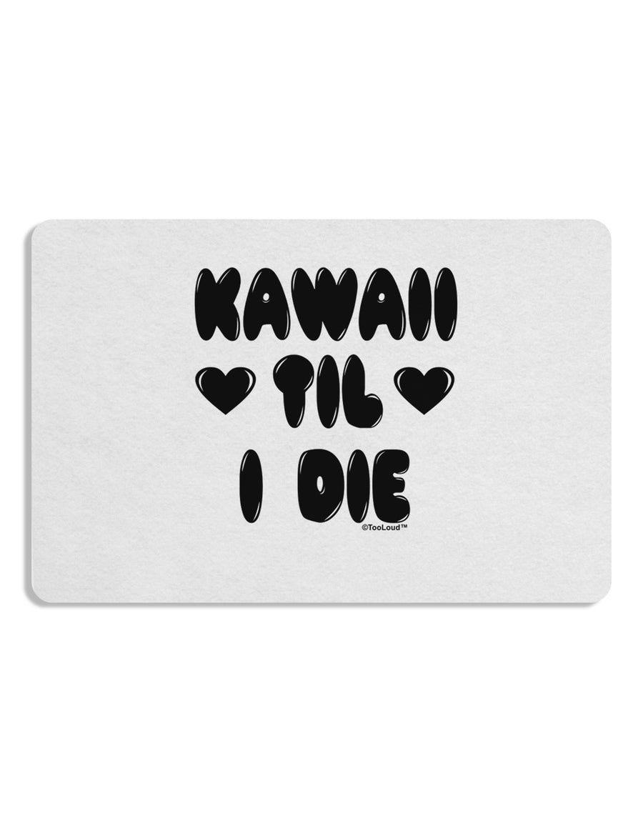 Kawaii Til I Die - Design Placemat by TooLoud Set of 4 Placemats-Placemat-TooLoud-White-Davson Sales