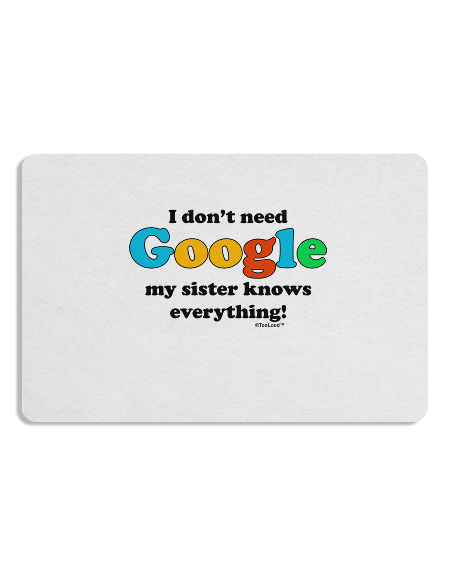 I Don't Need Google - Sister 12 x 18 Placemat Set of 4 Placemats-Placemat-TooLoud-White-Davson Sales