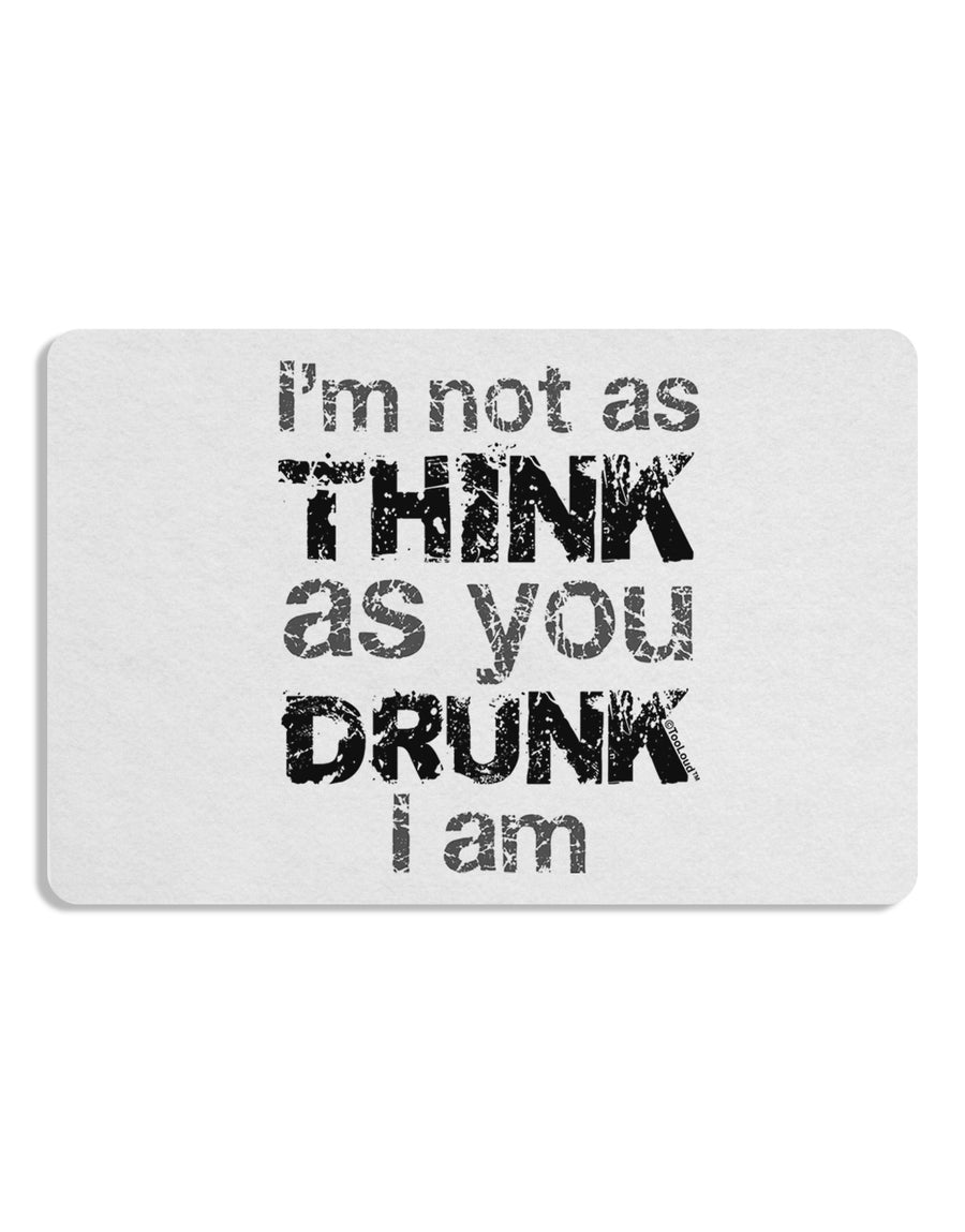 I'm not as THINK as you DRUNK I am Placemat Set of 4 Placemats-Placemat-TooLoud-White-Davson Sales