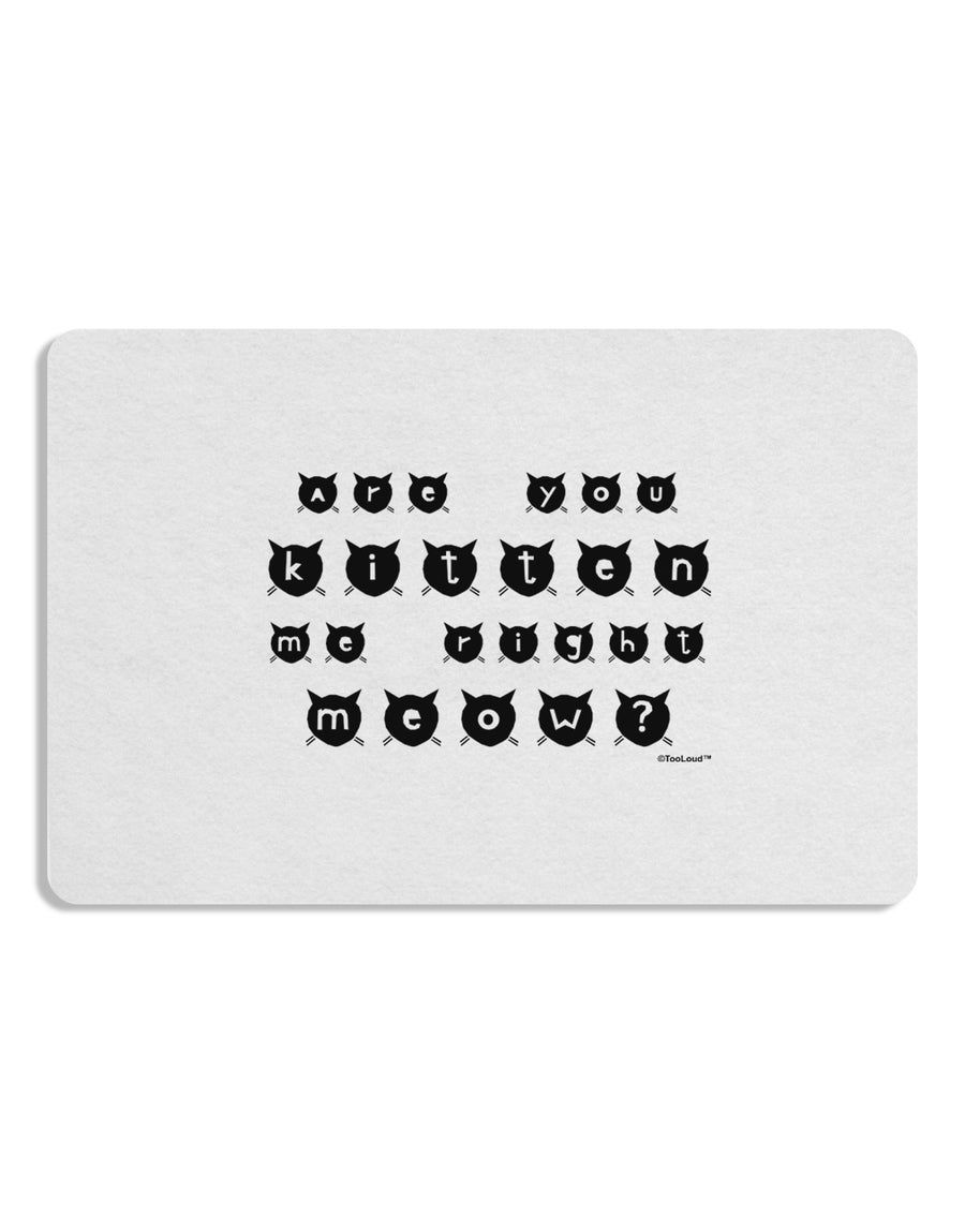 Are You Kitten Me Right Meow Cats 12 x 18 Placemat Set of 4 Placemats-Placemat-TooLoud-White-Davson Sales
