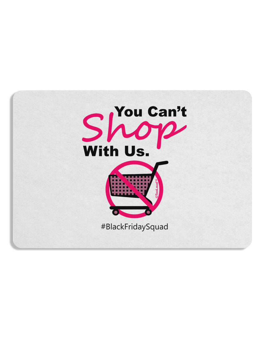 You Can't Shop With Us Placemat Set of 4 Placemats-Placemat-TooLoud-White-Davson Sales