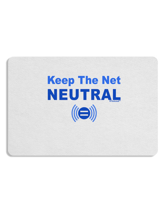 Keep the Net Neutral 12 x 18 Placemat Set of 4 Placemats-Placemat-TooLoud-White-Davson Sales