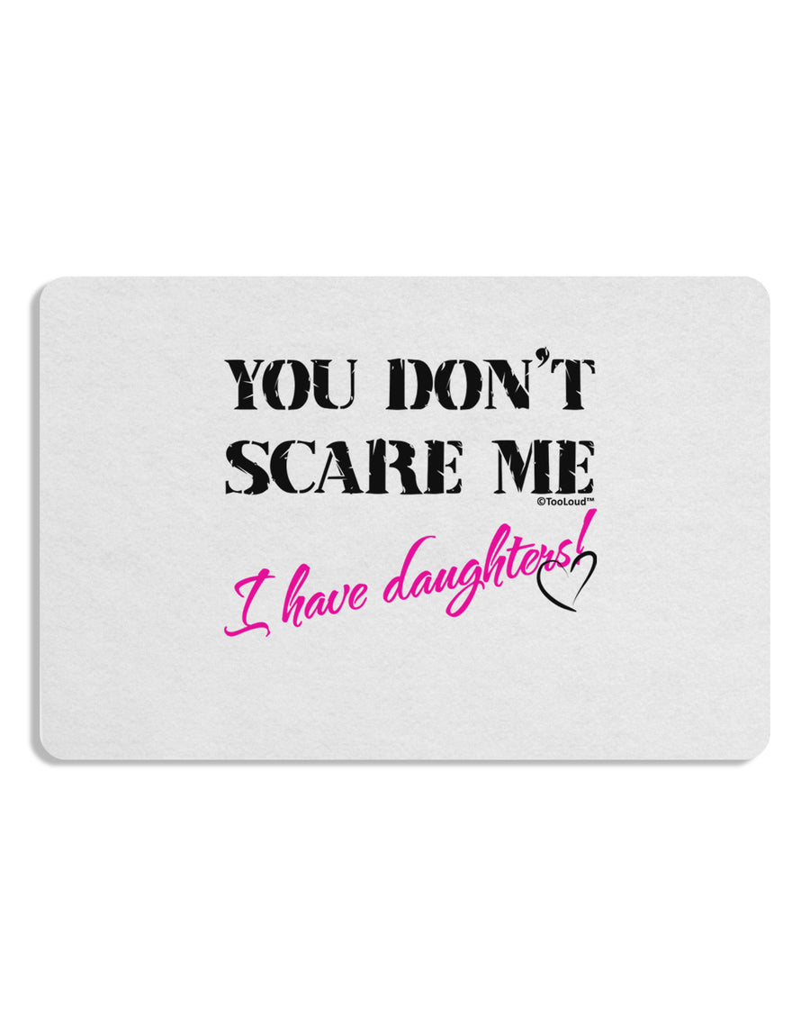 You Don't Scare Me - I Have Daughters Placemat by TooLoud Set of 4 Placemats-Placemat-TooLoud-White-Davson Sales