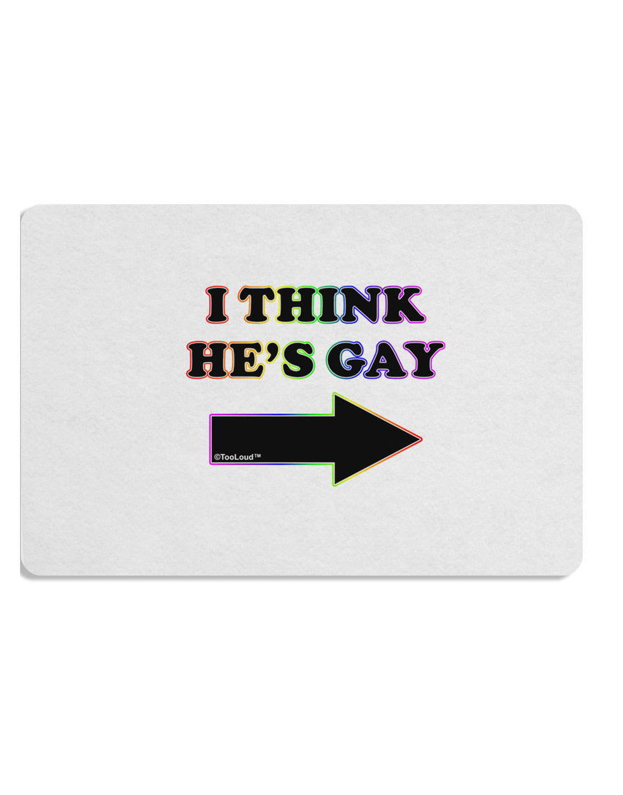 I Think He's Gay Right Placemat by TooLoud Set of 4 Placemats-Placemat-TooLoud-White-Davson Sales