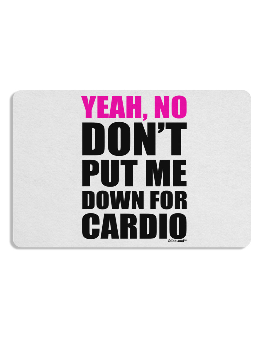 Yeah No Don't Put Me Down For Cardio Placemat Set of 4 Placemats-Placemat-TooLoud-White-Davson Sales