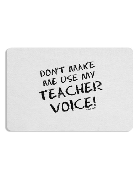 Don't Make Me Use My Teacher Voice Placemat Set of 4 Placemats-Placemat-TooLoud-White-Davson Sales