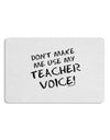 Don't Make Me Use My Teacher Voice Placemat Set of 4 Placemats-Placemat-TooLoud-White-Davson Sales