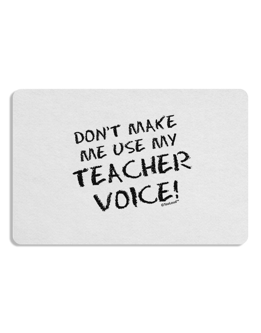 Don't Make Me Use My Teacher Voice Placemat Set of 4 Placemats-Placemat-TooLoud-White-Davson Sales