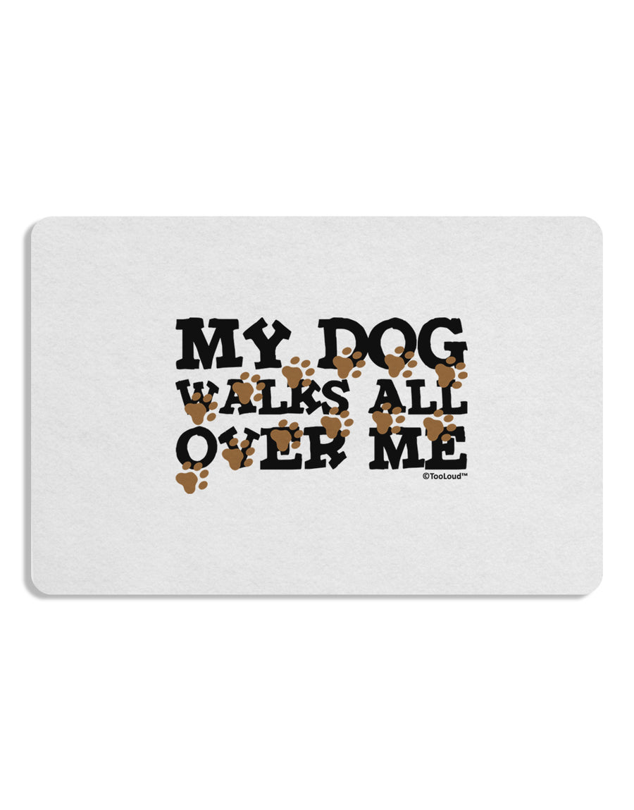 My Dog Walks All Over Me Placemat by TooLoud Set of 4 Placemats-Placemat-TooLoud-White-Davson Sales