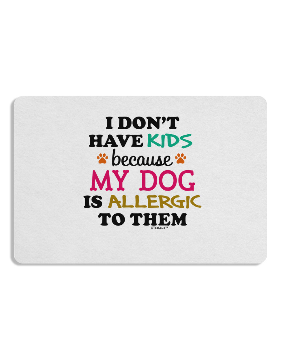 I Don't Have Kids - Dog Placemat Set of 4 Placemats-Placemat-TooLoud-White-Davson Sales