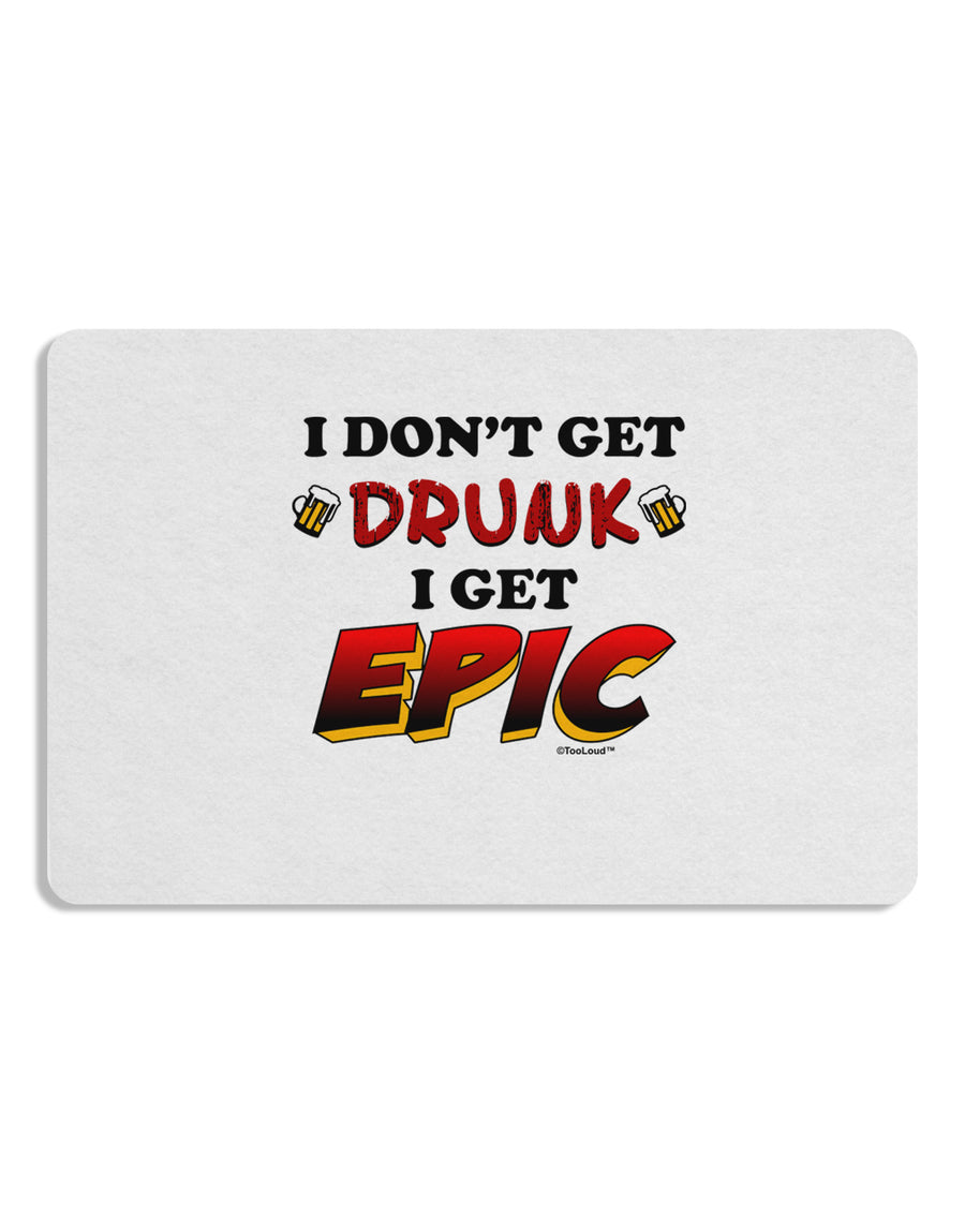 I Don't Get Drunk - Epic Placemat Set of 4 Placemats-Placemat-TooLoud-White-Davson Sales