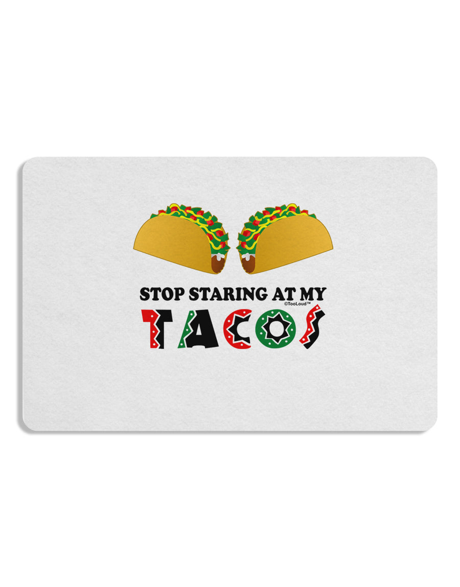 Stop Staring At My Tacos Placemat Set of 4 Placemats-Placemat-TooLoud-White-Davson Sales