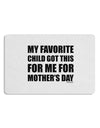 My Favorite Child Got This for Me for Mother's Day Placemat by TooLoud Set of 4 Placemats-Placemat-TooLoud-White-Davson Sales