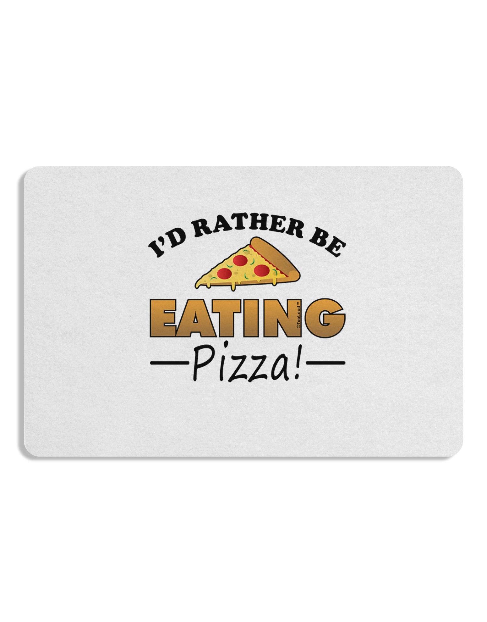 I'd Rather - Pizza Placemat Set of 4 Placemats-Placemat-TooLoud-White-Davson Sales