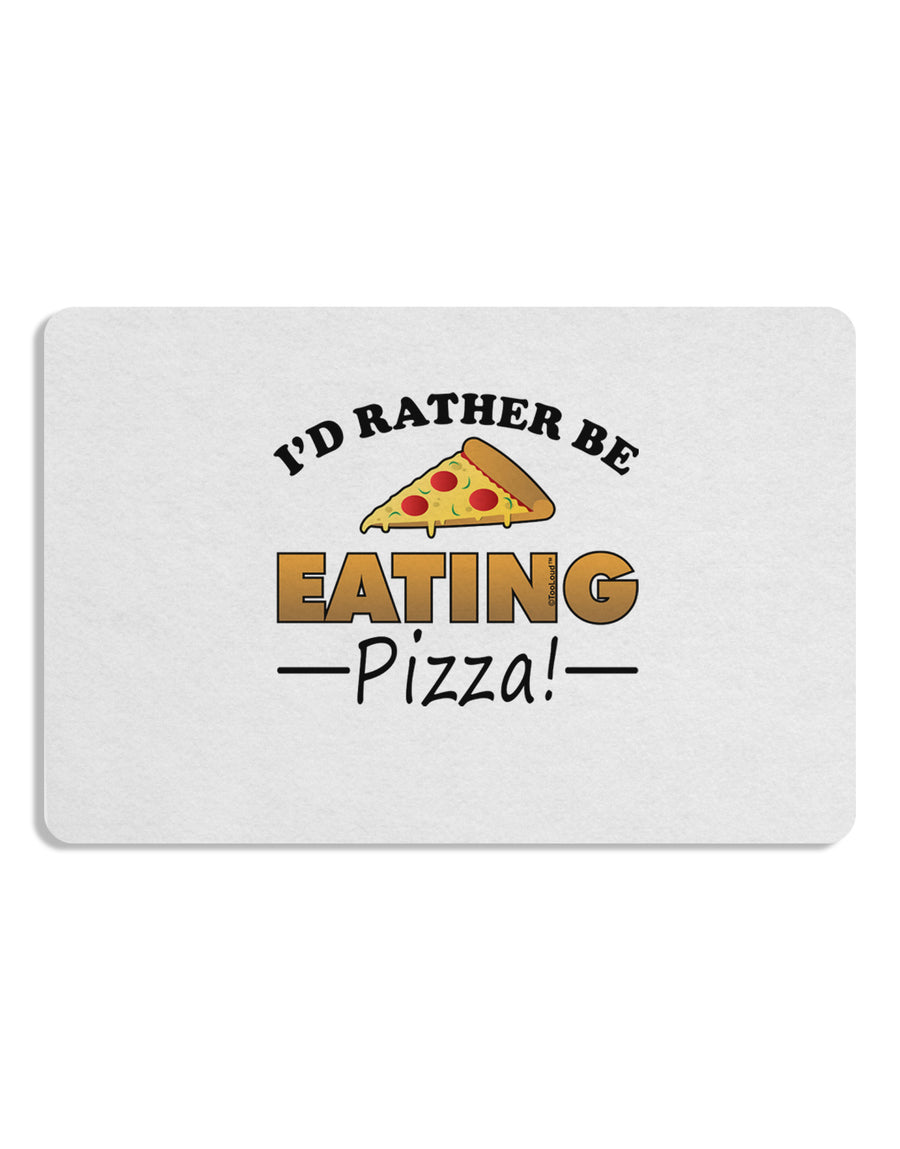 I'd Rather - Pizza Placemat Set of 4 Placemats-Placemat-TooLoud-White-Davson Sales