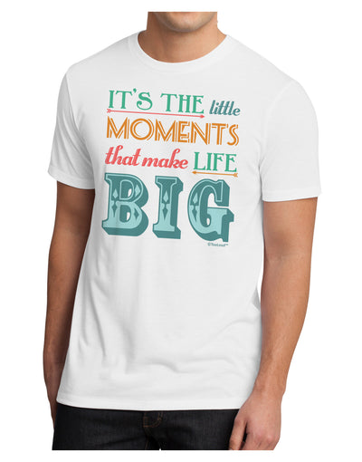 It’s the Little Moments that Make Life Big - Color Men's Sublimate Tee-TooLoud-White-Small-Davson Sales