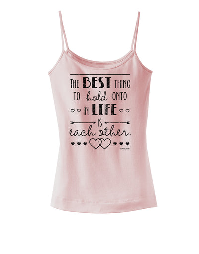 The Best Thing to Hold Onto in Life is Each Other - Distressed Spaghetti Strap Tank-Womens Spaghetti Strap Tanks-TooLoud-SoftPink-X-Small-Davson Sales