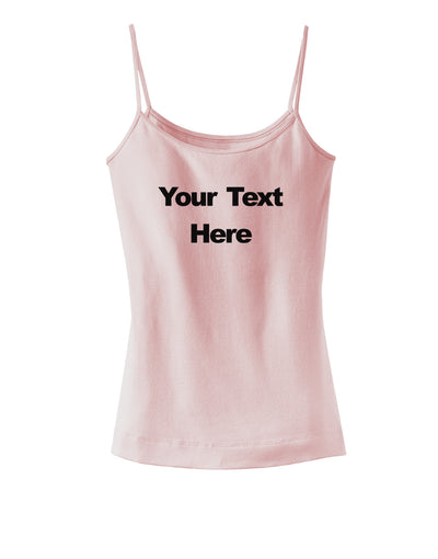 Enter Your Own Words Customized Text Spaghetti Strap Tank-Womens Spaghetti Strap Tanks-TooLoud-SoftPink-X-Small-Davson Sales