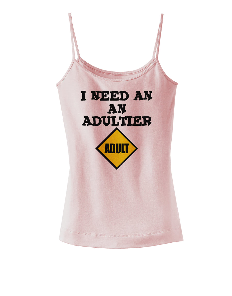 I Need An Adultier Adult Funny Spaghetti Strap Tank by TooLoud-Womens Spaghetti Strap Tanks-TooLoud-White-X-Small-Davson Sales