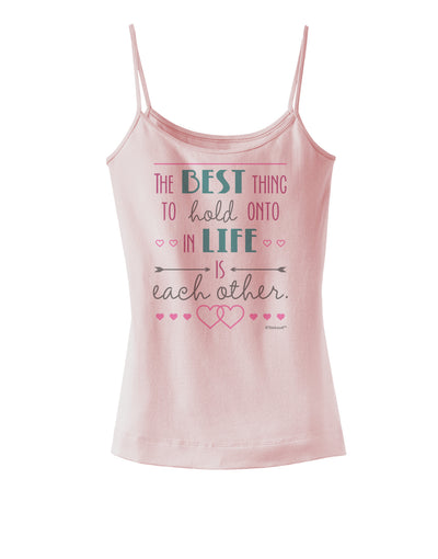 The Best Thing to Hold Onto in Life is Each Other - Color Spaghetti Strap Tank-Womens Spaghetti Strap Tanks-TooLoud-SoftPink-X-Small-Davson Sales