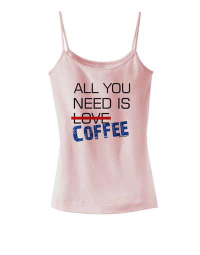 All You Need Is Coffee Spaghetti Strap Tank-Womens Spaghetti Strap Tanks-TooLoud-SoftPink-X-Small-Davson Sales